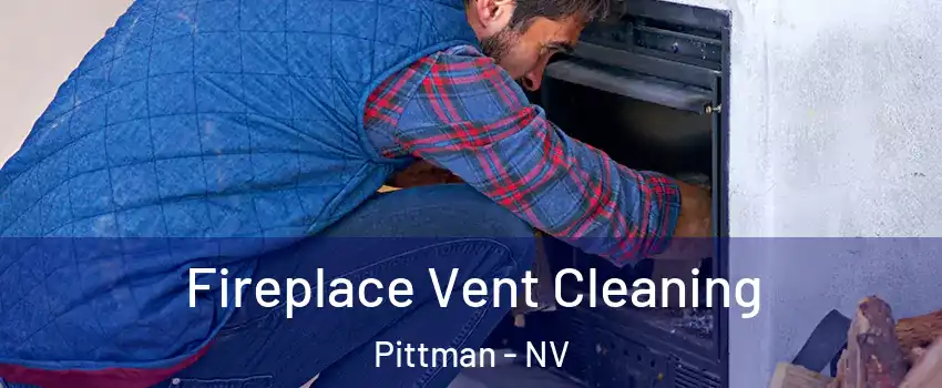 Fireplace Vent Cleaning Pittman - NV