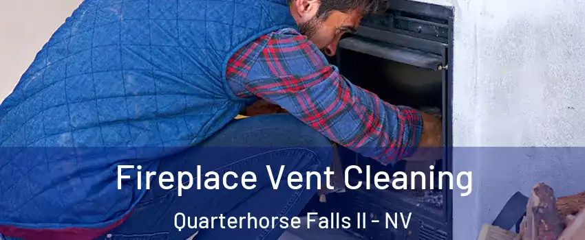 Fireplace Vent Cleaning Quarterhorse Falls II - NV