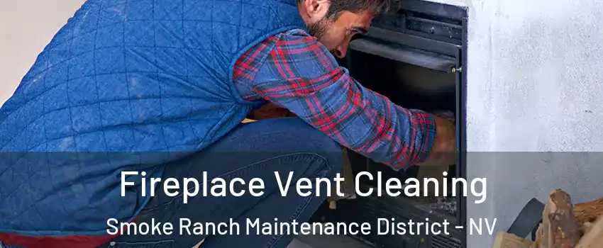 Fireplace Vent Cleaning Smoke Ranch Maintenance District - NV