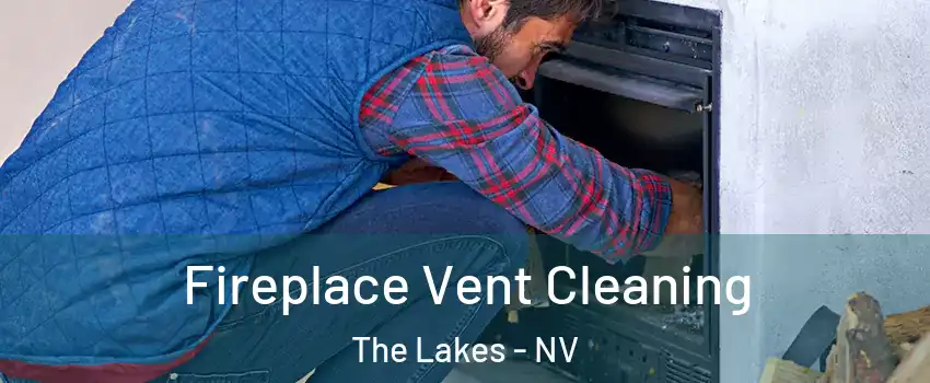 Fireplace Vent Cleaning The Lakes - NV
