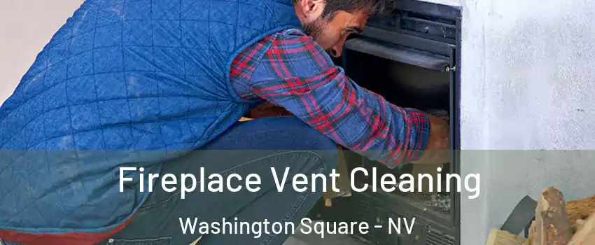 Fireplace Vent Cleaning Washington Square - NV