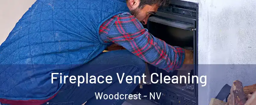 Fireplace Vent Cleaning Woodcrest - NV