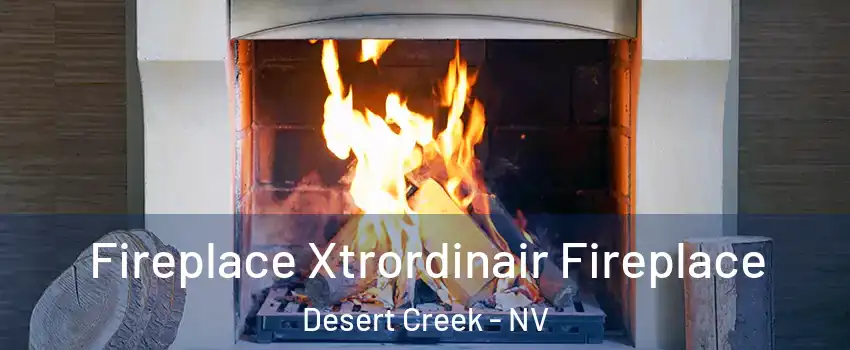 Fireplace Xtrordinair Fireplace Desert Creek - NV