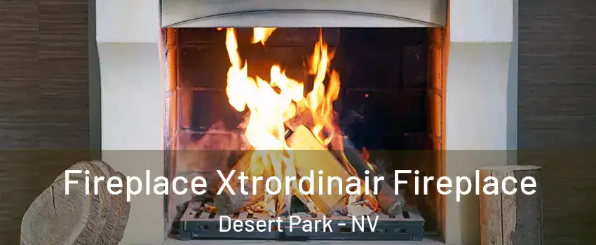 Fireplace Xtrordinair Fireplace Desert Park - NV