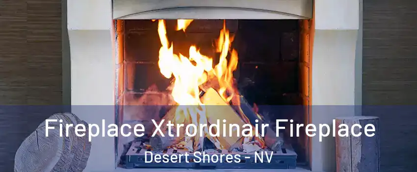 Fireplace Xtrordinair Fireplace Desert Shores - NV