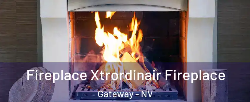 Fireplace Xtrordinair Fireplace Gateway - NV