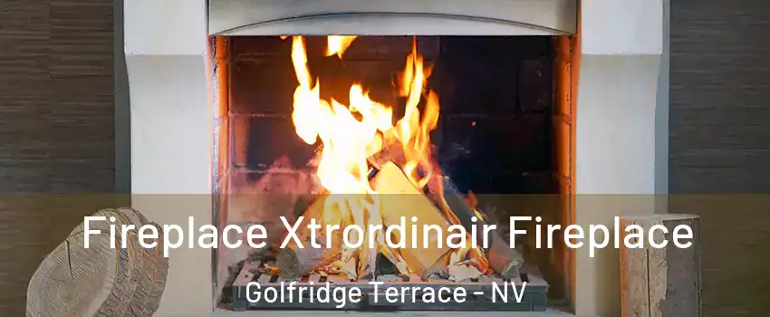 Fireplace Xtrordinair Fireplace Golfridge Terrace - NV