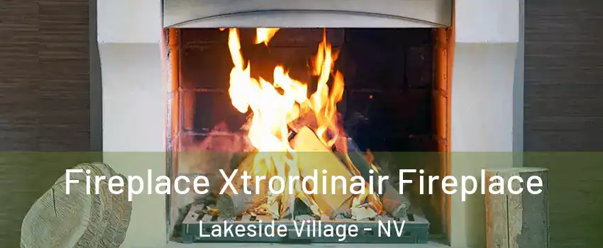 Fireplace Xtrordinair Fireplace Lakeside Village - NV