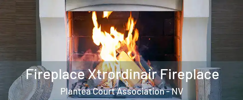 Fireplace Xtrordinair Fireplace Plantea Court Association - NV