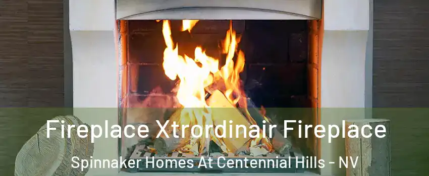 Fireplace Xtrordinair Fireplace Spinnaker Homes At Centennial Hills - NV