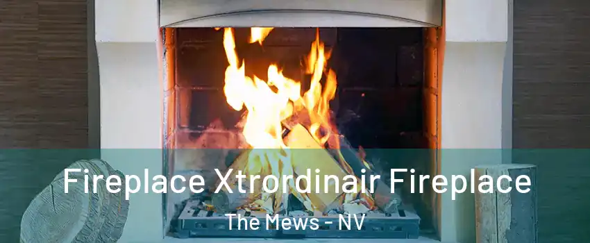 Fireplace Xtrordinair Fireplace The Mews - NV