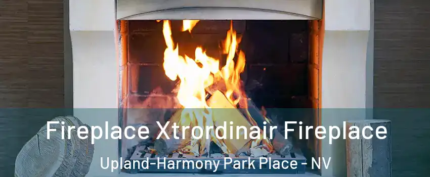 Fireplace Xtrordinair Fireplace Upland-Harmony Park Place - NV