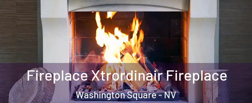 Fireplace Xtrordinair Fireplace Washington Square - NV