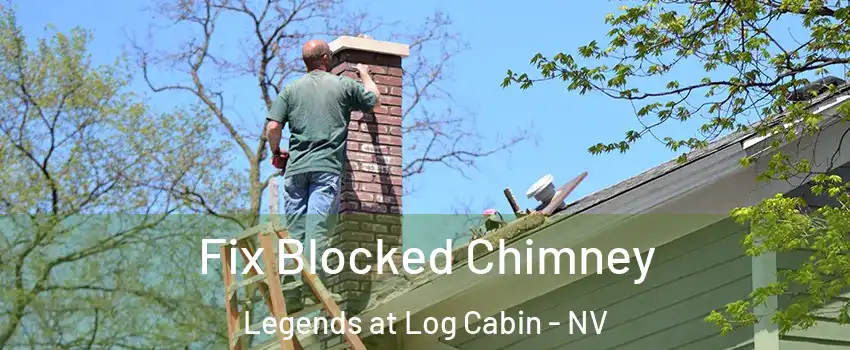 Fix Blocked Chimney Legends at Log Cabin - NV