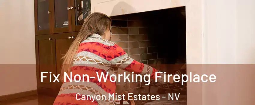 Fix Non-Working Fireplace Canyon Mist Estates - NV