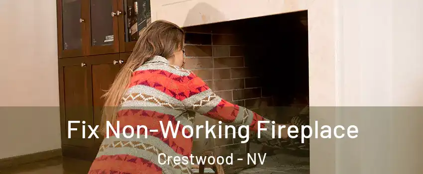 Fix Non-Working Fireplace Crestwood - NV