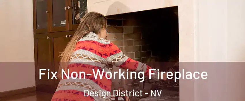 Fix Non-Working Fireplace Design District - NV