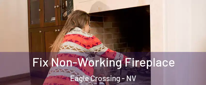 Fix Non-Working Fireplace Eagle Crossing - NV