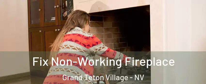 Fix Non-Working Fireplace Grand Teton Village - NV