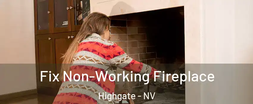Fix Non-Working Fireplace Highgate - NV