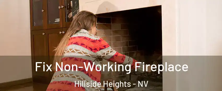 Fix Non-Working Fireplace Hillside Heights - NV