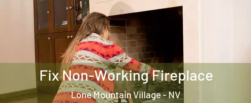 Fix Non-Working Fireplace Lone Mountain Village - NV