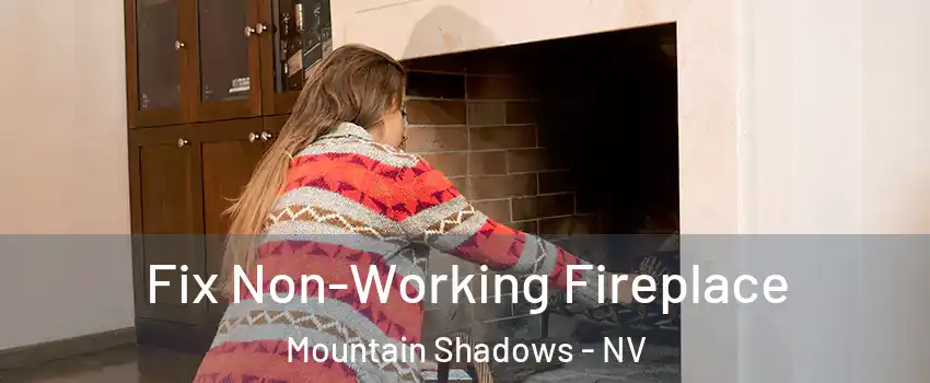 Fix Non-Working Fireplace Mountain Shadows - NV