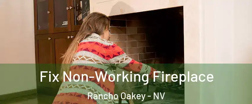Fix Non-Working Fireplace Rancho Oakey - NV