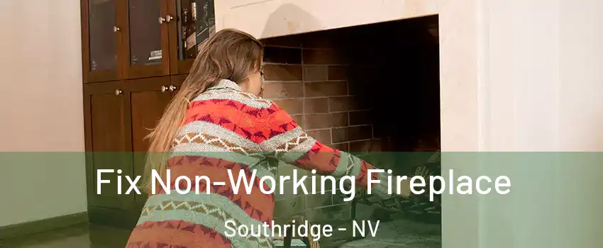 Fix Non-Working Fireplace Southridge - NV