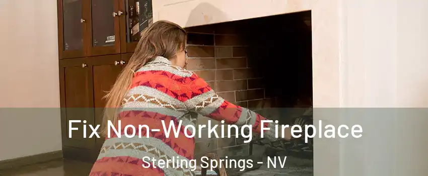 Fix Non-Working Fireplace Sterling Springs - NV
