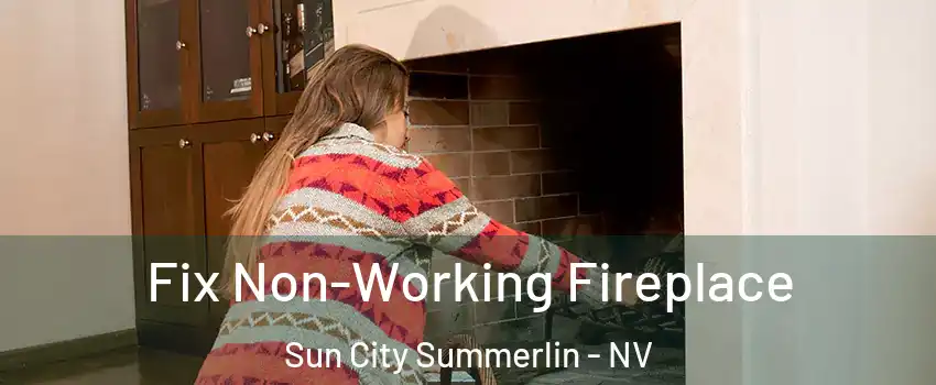 Fix Non-Working Fireplace Sun City Summerlin - NV