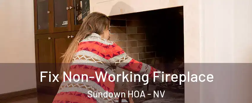 Fix Non-Working Fireplace Sundown HOA - NV