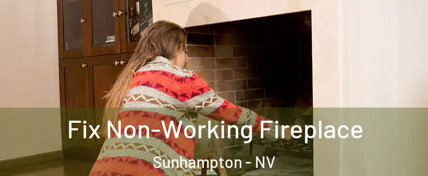 Fix Non-Working Fireplace Sunhampton - NV