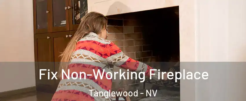 Fix Non-Working Fireplace Tanglewood - NV