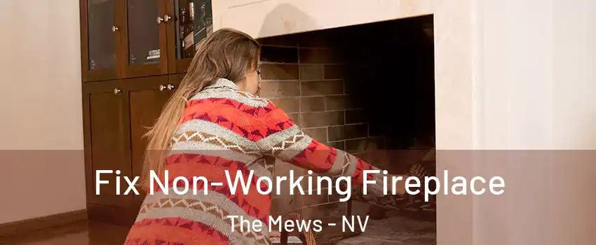 Fix Non-Working Fireplace The Mews - NV