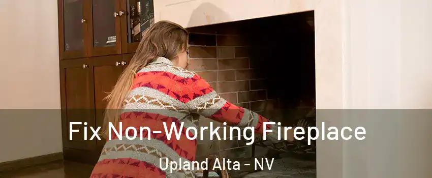 Fix Non-Working Fireplace Upland Alta - NV