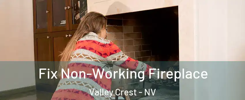 Fix Non-Working Fireplace Valley Crest - NV