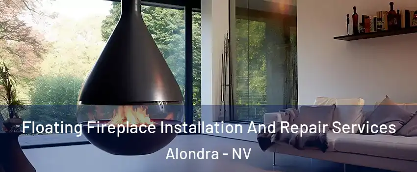 Floating Fireplace Installation And Repair Services Alondra - NV