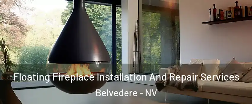 Floating Fireplace Installation And Repair Services Belvedere - NV