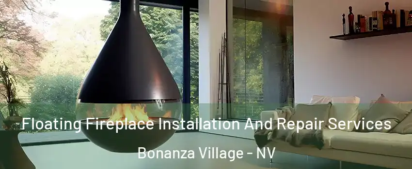 Floating Fireplace Installation And Repair Services Bonanza Village - NV