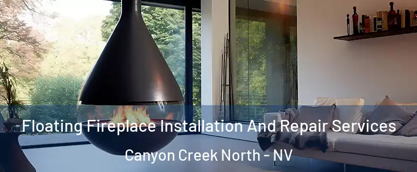 Floating Fireplace Installation And Repair Services Canyon Creek North - NV
