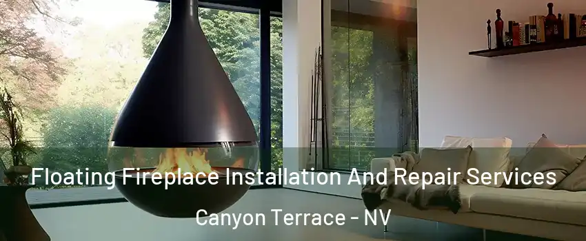 Floating Fireplace Installation And Repair Services Canyon Terrace - NV