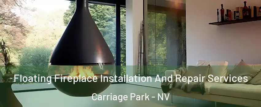 Floating Fireplace Installation And Repair Services Carriage Park - NV