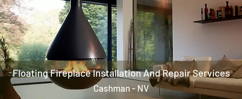 Floating Fireplace Installation And Repair Services Cashman - NV