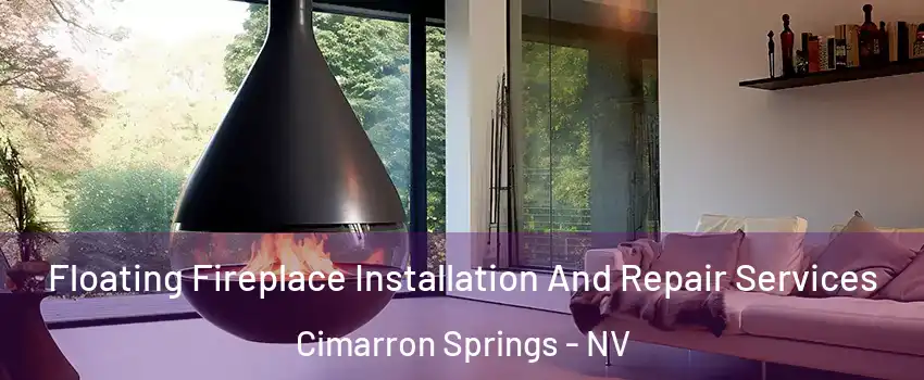 Floating Fireplace Installation And Repair Services Cimarron Springs - NV