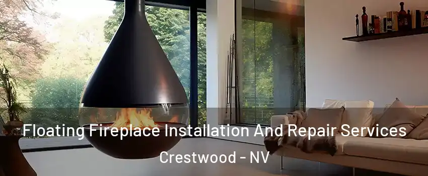 Floating Fireplace Installation And Repair Services Crestwood - NV