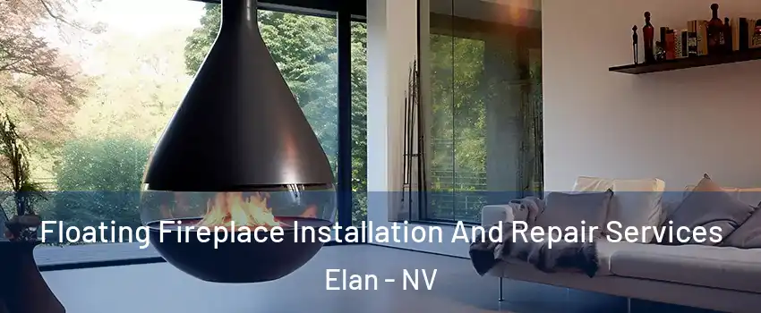 Floating Fireplace Installation And Repair Services Elan - NV