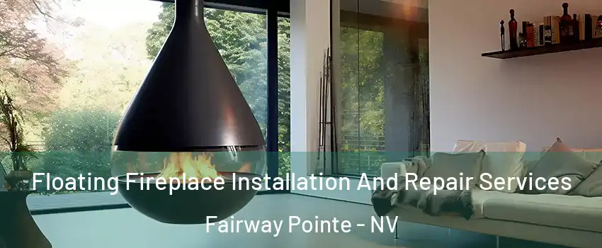 Floating Fireplace Installation And Repair Services Fairway Pointe - NV