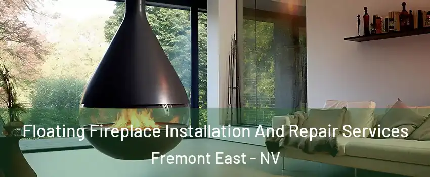 Floating Fireplace Installation And Repair Services Fremont East - NV