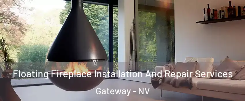 Floating Fireplace Installation And Repair Services Gateway - NV
